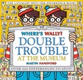 Cover: Where's Wally? Double Trouble at the Museum: The Ultimate Spot-the-Difference Book! - Walker Books Ltd