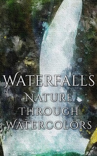 Abbildung von: Waterfalls - Nature through Watercolors - Imagination Books