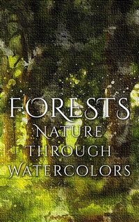 Abbildung von: Forests - Nature through Watercolors - Imagination Books