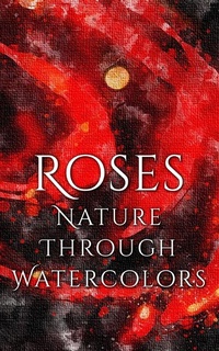 Abbildung von: Roses - Nature through Watercolors - Imagination Books