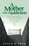 Bild: A Mother Load of Addiction - Yorkshire Publishing