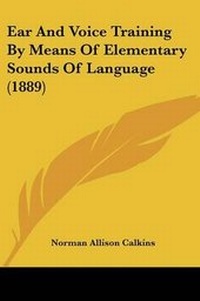 Enlarge image Cover: Ear And Voice Training By Means Of Elementary Sounds Of Language (1889) - Kessinger Publishing