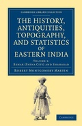 Cover: The History, Antiquities, Topography, and Statistics of Eastern India - Cambridge University Press