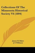 Cover: Collections Of The Minnesota Historical Society V6 (1894) - Kessinger Publishing