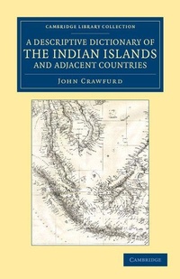 Enlarge image Cover: A Descriptive Dictionary of the Indian Islands and Adjacent Countries - Cambridge University Press