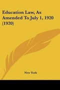 Cover: Education Law, As Amended To July 1, 1920 (1920) - Kessinger Publishing
