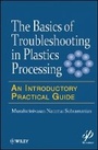 Cover: Basics of Troubleshooting in Plastics Processing - An Introductory Practical Guide - Wiley