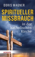 Cover: Spiritueller Missbrauch in der katholischen Kirche - Verlag Herder