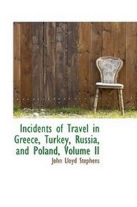 Abbildung von: Incidents of Travel in Greece, Turkey, Russia, and Poland, Volume II - BiblioLife
