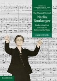 Abbildung von: The Musical Work of Nadia Boulanger - Cambridge University Press
