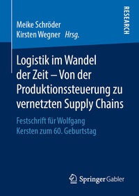 Abbildung von: Logistik im Wandel der Zeit - Von der Produktionssteuerung zu vernetzten Supply Chains - Springer Gabler