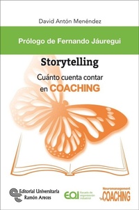 Abbildung von: Storytelling : cuánto cuenta contar en coaching - Editorial Universitaria Ramón Areces