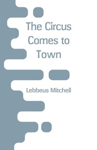 Enlarge image Cover: The Circus Comes to Town - Alpha Editions