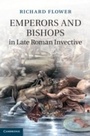 Cover: Emperors and Bishops in Late Roman Invective - Cambridge University Press
