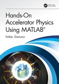 Enlarge image Cover: Hands-On Accelerator Physics Using MATLAB (R) - CRC Press