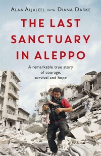 Abbildung von: The Last Sanctuary in Aleppo - Headline Book Publishing