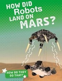 Enlarge image Cover: How Did Robots Land on Mars? - Raintree