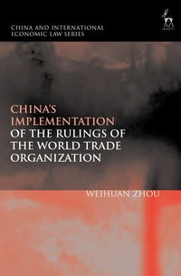 Enlarge image Cover: China's Implementation of the Rulings of the World Trade Organization - Hart Publishing
