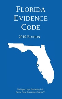 Abbildung von: Florida Evidence Code; 2019 Edition - Michigan Legal Publishing Ltd.