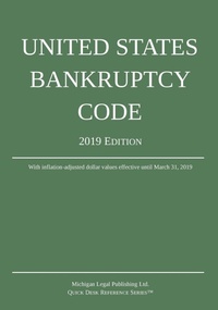 Abbildung von: United States Bankruptcy Code; 2019 Edition - Michigan Legal Publishing Ltd.
