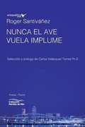 Cover: Nunca el ave vuela implume - Artepoetica Press Inc.