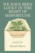 Cover: We Have Been Lucky in the Midst of Misfortune - Kelsay Books