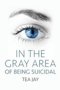 Cover: In the Gray Area of Being Suicidal - Eliezer Tristan Publishing