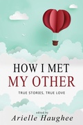 Cover: How I Met My Other, True Stories, True Love - Orange Blossom Publishing