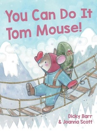Enlarge image Cover: You Can Do It Tom Mouse! - Tom Mouse Publishing