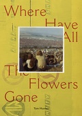 Cover: Tom Hunter, Where Have All the Flowers Gone - Hartmann Projects Verlag