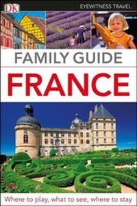 Abbildung von: DK Family Guide France - DK Eyewitness Travel