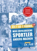 Cover: Die F-AS-T Formel 4.0 Was erfolgreiche Sportler anders machen - Feil, Wolfgang, Dr.