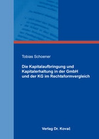 Abbildung von: Die Kapitalaufbringung und Kapitalerhaltung in der GmbH und der KG im Rechtsformvergleich - Kovac, Dr. Verlag