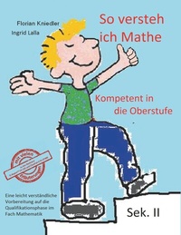 Abbildung von: So versteh ich Mathe: Kompetent in die Oberstufe - BoD - Books on Demand