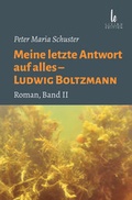 Cover: Meine letzte Antwort auf alles - Ludwig Boltzmann - Living Edition/STARNA
