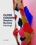 Cover: Stephen Buckley - Close Cousins. Paintings - Dr. Cantz'sche Verlagsgesellschaft mbH & Co. KG