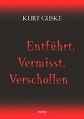 Cover: Entf&uuml;hrt, Vermisst, Verschollen - Engelsdorfer Verlag
