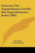 Cover: Eumenius Von Augustodunum Und Die Ihm Zugeschriebenen Reden (1882) - Kessinger Publishing