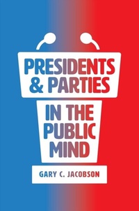 Abbildung von: Presidents & Parties in the Public Mind - University of Chicago Press