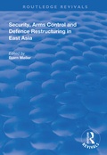 Cover: Security, Arms Control and Defence Restructuring in East Asia - Routledge