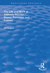 Enlarge image Cover: The Life and Work of Adelaide Procter - Routledge