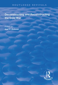 Enlarge image Cover: Deconstructing and Reconstructing the Cold War - Routledge