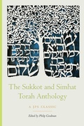 Cover: The Sukkot and Simhat Torah Anthology - Jewish Publication Society