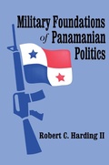 Cover: Military Foundations of Panamanian Politics - Routledge