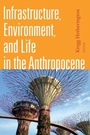 Cover: Infrastructure, Environment, and Life in the Anthropocene - De Gruyter