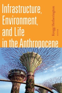 Enlarge image Cover: Infrastructure, Environment, and Life in the Anthropocene - De Gruyter