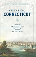 Cover: Creating Connecticut - Globe Pequot Press