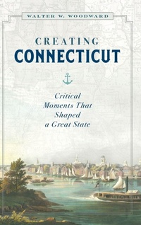 Enlarge image Cover: Creating Connecticut - Globe Pequot Press
