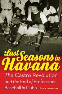 Abbildung von: Last Seasons in Havana - University of Nebraska Press