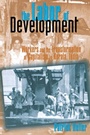Cover: The Labor of Development - Cornell University Press
